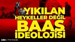 Yıkılan Heykeller Değil BAAS İdeolojisi!