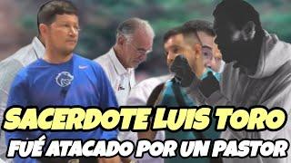 SACERDOTE LUIS TORO AT4C4D0 POR UN PASTOR  EN PLENO DEBATE BIBLICO NO CRERAS  LO QUE PASO #igles