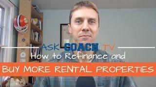 How to Safely Refinance a Rental Property So That You Can Buy More