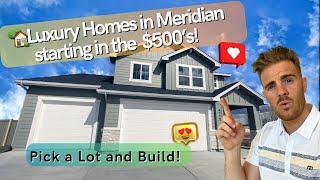 Brand New Luxury Homes in Meridian Idaho for Sale! Starting in the $500's!