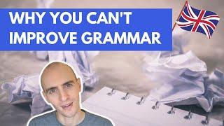 Why You Can't Improve Your English Grammar