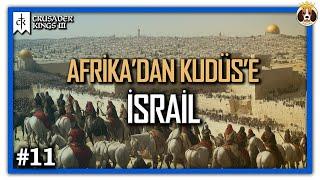 Afrika'dan Kudüs'e: İsrail | Crusader Kings 3 | Bölüm 11