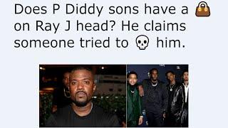 Does P Diddy sons have a  on Ray J head? He claims someone tried to  him.