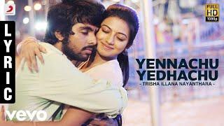 Trisha Illana Nayanthara - Yennachu Yedhachu Lyric | G.V. Prakash Kumar, Anandhi