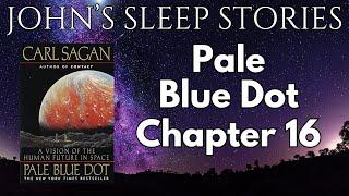 Sleep Story - Carl Sagan's Pale Blue Dot Chapter 16 - John's Sleep Stories