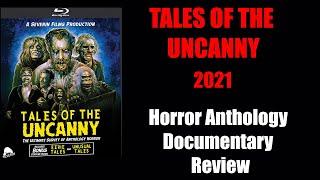 TALES OF THE UNCANNY (2021) - Horror Anthology Documentary Review