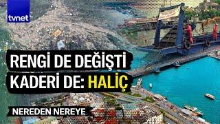 Kurtulmaz denilen Haliç’in, cana gelme hikayesi!