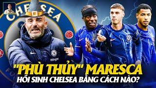 “PHÙ THỦY” ENZO MARESCA ĐÃ LÀM THẾ NÀO ĐỂ “HỒI SINH” CHELSEA?