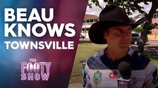 Beau Knows Townsville | NRL Footy Show