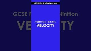 Velocity Definition - GCSE Physics