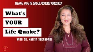 What's Your Life Quake with Dr. Nafisa Sekandari