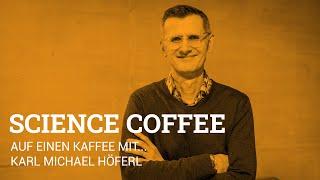 Science Coffee mit Karl Michael Höferl