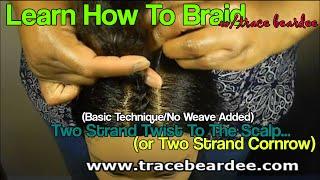 Learn How To... w/ Trace: Flat Twists/Two Strand French Twist/Two Strand Cornrows (BASIC)