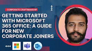 Getting Started with Microsoft 365 Office: A Guide for New Corporate Joiners | Freshers | Beginners