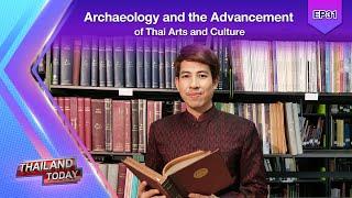 Thailand Today2024 EP31 - Archaeology and the Advancement of Thai Arts and Culture