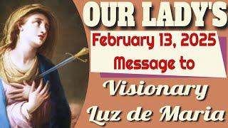 Our Lady's Message to Luz de Maria for February 13, 2025