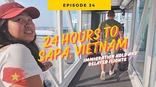 24 Hours journey to Sapa, Vietnam| flight delays, immigration hold and upgraded rooms.