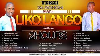 TENZI ZA ROHONI 2Hours MIX  BY DANIEL SIFUNA, LIKO LANGO, NIMETEMBELEA MBALI,  MUDA MWINGI, MWAMBA.