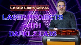 Laser projects with Darkly Labs - Laser Livestream 26