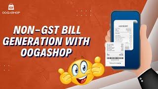 How to Generate Non-GST Bills with OOGASHOP - Tutorial