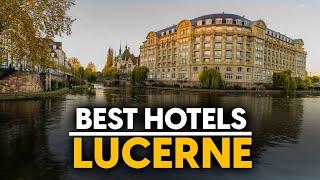 Best Hotels In Lucerne, Switzerland - Top 5 Picks For Any Budget