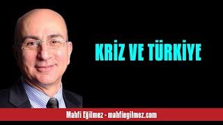 MAHFİ EĞİLMEZ: KRİZ VE TÜRKİYE  - SESLİ KÖŞE YAZISI