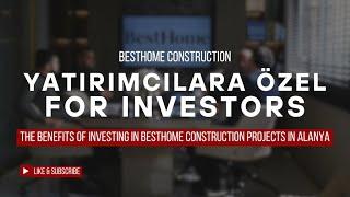 FOR INVESTORS: THE BENEFITS OF INVESTING IN BESTHOME CONSTRUCTION PROJECTS IN ALANYA