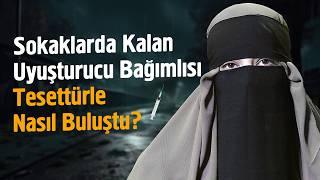 "Evden Kaçtım, Uyuşturucu Bağımlısı Oldum" - Ağlatan Hayat Hikayesi