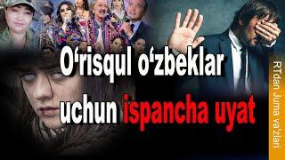 O‘risqul o‘zbeklar uchun ispancha uyat - RTdan va'z