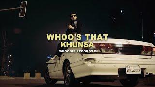 WHOO‘ S THAT - KHUNSA [OFFICIAL MUSIC VIDEO]