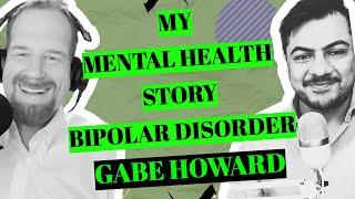 My Mental Health Story : Bipolar Disorder : Gabe Howard