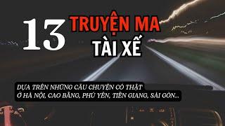 [TẬP 197] 13 truyện ma tài xế kể: Có thật và ly kỳ