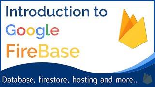Google Firebase Introduction : Firebase, firestore, storage and other services