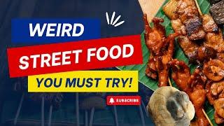 WORLD'S Craziest Street Food You Won't Believe Exist?