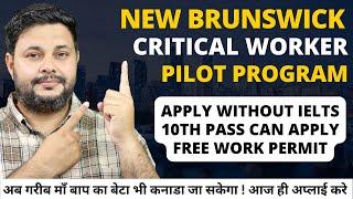 New Brunswick Critical Worker Pilot Program-Easy Pathway to Canada