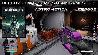 Delboy Plays Steam Games - ASTROMETICA......EP...002