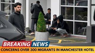 BREAKING NEWS: CONCERNS OVER 300 MIGRANTS BEING HOSTED IN GREATER MANCHESTER HOTEL