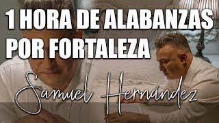 Samuel Hernández - 1 Hora de alabanzas de fortaleza cuando se pierde un ser querido