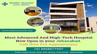 Most Advanced And High-Tech Hospital Now Open In Your Jehanabad | MedRec Hospital