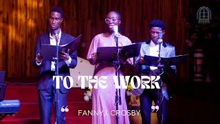 TO THE WORK - FANNY CROSBY | MUSIKTEERS ENSEMBLE GH |