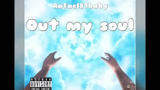 Rafael87baby - Out My Soul [BayAreaCompass]