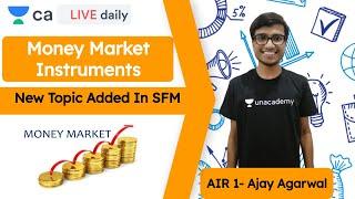 Money Market Instruments - New Topic Added in SFM | L1 | CA Final Exam | Ajay Agarwal |