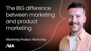 The BIG difference between marketing and product marketing