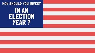 2020 Election: How Should You Invest?