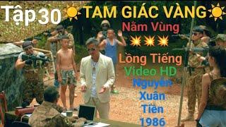 Tam Giác Vàng - Tập 30 - Nằm Vùng - Lồng Tiếng - Phim Hành Động Hay Đặc Sắc - Nguyễn Xuân Tiền 1986