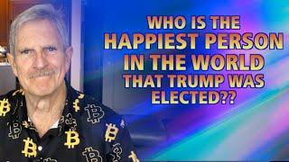 Who Is The Happiest Person In The World That Trump Was Elected?