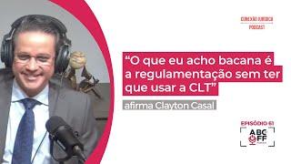 “O que eu acho bacana é a regulamentação sem ter que usar a CLT”, afirma Clayton Casal