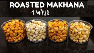 Makhana Recipes - 4 Flavours for Healthy Snacks | How To Roast Makhana At Home | Roasted Makhana