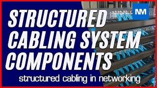 What are the Structured Cabling System Components? (Structured Cabling System Components)