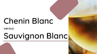 Chenin Blanc vs Sauvignon Blanc: Which is better?